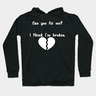 I think I'm broken white heart Hoodie